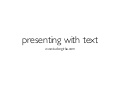 Presenting with text