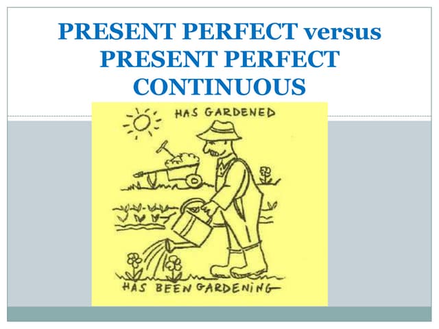 Present perfect versus present perf...