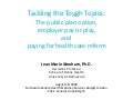 Tackling the Tough Topics: The public plan option, employer pay or play, and paying for health care reform