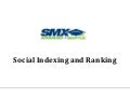 Social Indexing and Ranking, by Eric Enge at SMX Advanced Seattle 5/30/2013