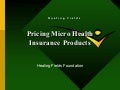 Pricing micro health insurance products, experience from the field