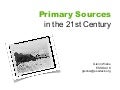 Primary Sources For the 21st Century