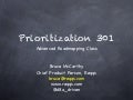 Prioritization 301 - Advanced Roadmapping Class, Bruce McCarthy
