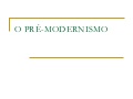 Pré modernismo I