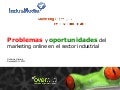 Problemas y oportunidades del marketing on line en empresas industriales indusmedia