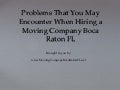 Problems That You May Encounter When Hiring a Moving Company Boca Raton FL