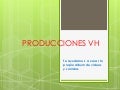Producciones vh