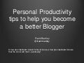 Personal Productivity tips to help you become a better Blogger