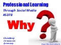 Professional Learning Through Social Media: WHY?