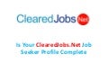 Is Your ClearedJobs.Net Job Seeker Profile Complete