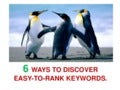 6 Ways To Discover Easy-To-Rank Keywords