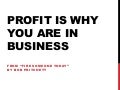 Profit is why you are in business