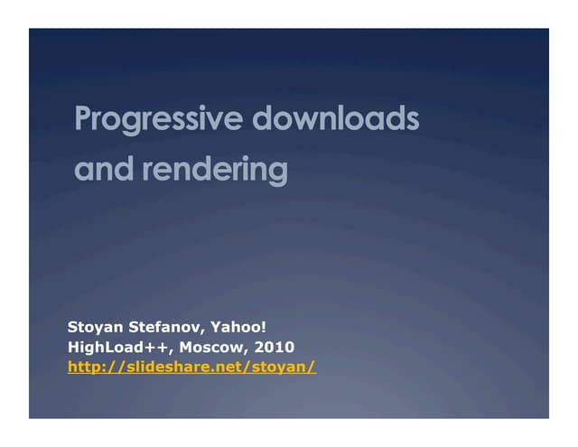 Progressive Downloads and Rendering - take #2