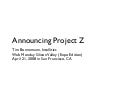 Announcing Project Z
