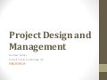 Project design and management