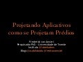 Projetando Aplicativos como se Projetam Prédios