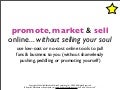 Promote, Market & Sell Online... Without Selling Your Soul