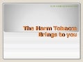 Bad Health impact out from tobacco smoking