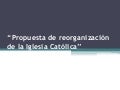 Propuesta de reorganización de la iglesia católica