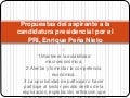 Propuestas del aspirante a la candidatura presidencial por