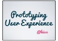 Prototyping UX (Confab Fringe)
