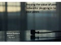Proving the value of peer networks