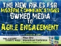 The New Rules For Modern Communications: Owned Media to Agile Engagement at PRSA 2012