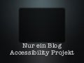 Präsentation im Rahmen des Live Event zur Accessbility Blog Parade