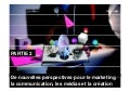 Presentation Storytelling : Partie 2, De nouvelles perpectives pour le marketing, la communication, les medias et la creation