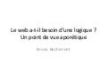 Le Web a-t-il besoin d&rsquo;une logique ? Un point de vue aporétique. 