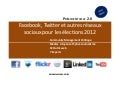 PRÉSIDENTIELLE 2.0 : Facebook, Twitter et autres réseaux sociaux pour les élections 2012 