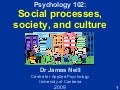 Psychology 102: Social processes, society & culture