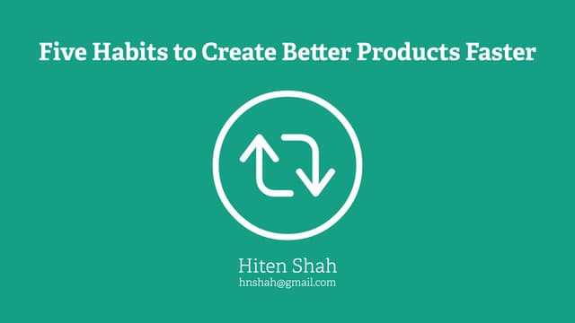 Five Habits to Create Better Produc...