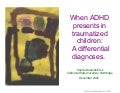 When ADHD presents in traumatized children: A differential diagnoses.