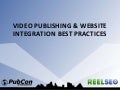 Web Video Publishing Best Practices and Website Video Tips - How to Add Video to Your Website.