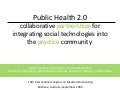 Public Health 2.0 - collaborative partnerships for integrating social technologies into the practice communityÂ 