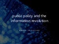 Public policy and the information revolution 4.20.12