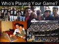 Who&rsquo;s Playing Your Game? 