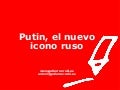 Putin, el nuevo icono ruso