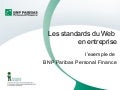 Les standards du Web en entreprise : l’exemple de BNP Paribas Personal Finance - Jeremie Patonnier - Paris Web 2008
