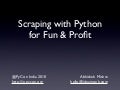 Scraping with Python for Fun and Profit - PyCon India 2010