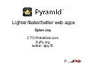 Pyramid Lighter/Faster/Better web apps