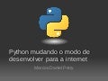 Python mudando o modo de desenvolver para a web  - Marcos Daniel Petry