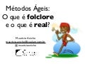 Métodos Ágeis: O que é folclore e o que é real? (QCON SP 2012)