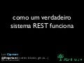 Como um verdadeiro sistema REST funciona: arquitetura e performance na Abril