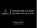 QConSP 2012 - Construindo um avião em pleno vôo na nuvem 