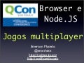 Jogos com NodeJS e Browser - QCON SP 2011