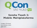 QConSP 2012: Sencha Touch 2: Mobile Multiplataforma