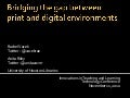 Bridging the Gap Between Print and Digital Environments