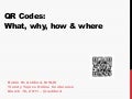 QR Codes: What, Why, How & Where